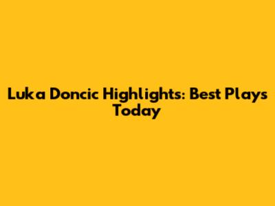 Luka Doncic Highlights: Best Plays Today