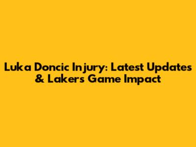 Luka Doncic Injury: Latest Updates & Lakers Game Impact