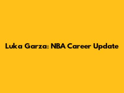 Luka Garza: NBA Career Update