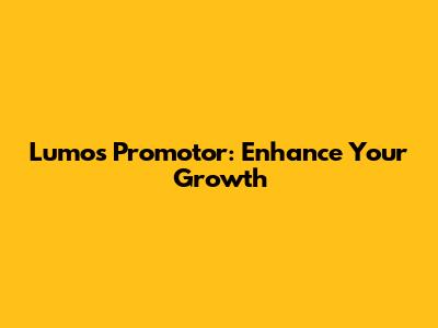 Lumos Promotor: Enhance Your Growth