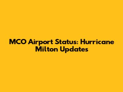 MCO Airport Status: Hurricane Milton Updates