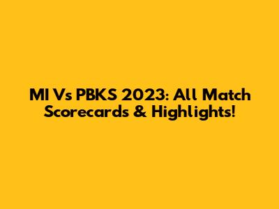 MI Vs PBKS 2023: All Match Scorecards & Highlights!