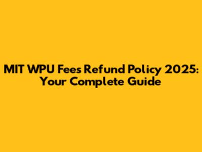 MIT WPU Fees Refund Policy 2025: Your Complete Guide