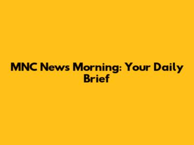 MNC News Morning: Your Daily Brief