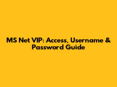 MS Net VIP: Access, Username & Password Guide