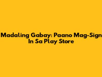 Madaling Gabay: Paano Mag-Sign In Sa Play Store