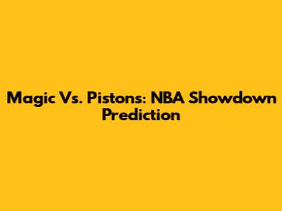 Magic Vs. Pistons: NBA Showdown Prediction