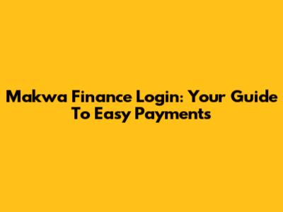 Makwa Finance Login: Your Guide To Easy Payments