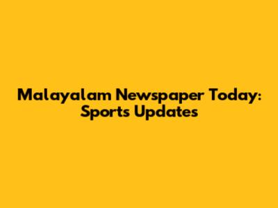 Malayalam Newspaper Today: Sports Updates