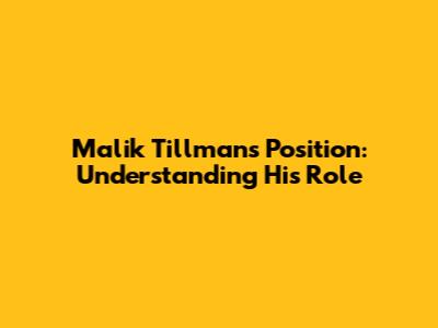 Malik Tillman's Position: Understanding His Role