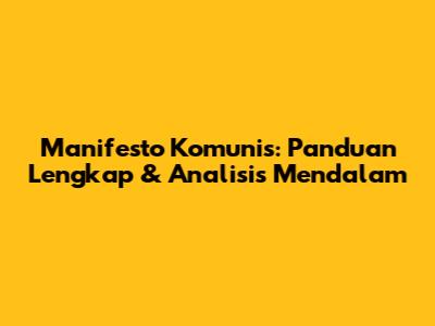 Manifesto Komunis: Panduan Lengkap & Analisis Mendalam