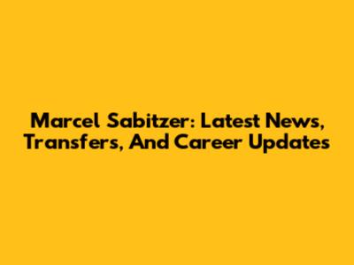 Marcel Sabitzer: Latest News, Transfers, And Career Updates