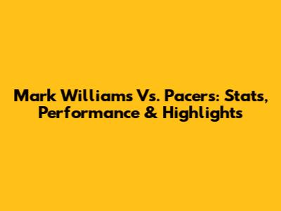 Mark Williams Vs. Pacers: Stats, Performance & Highlights