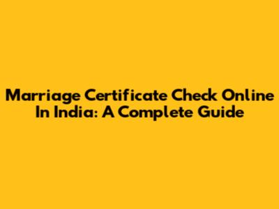 Marriage Certificate Check Online In India: A Complete Guide