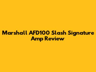 Marshall AFD100 Slash Signature Amp Review