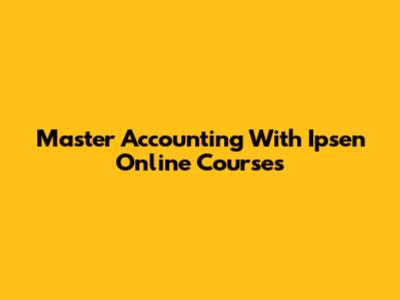 Master Accounting With Ipsen Online Courses