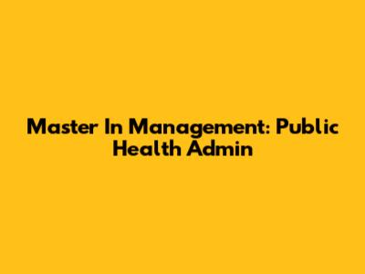 Master In Management: Public Health Admin