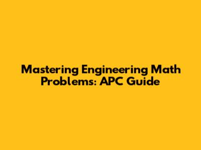 Mastering Engineering Math Problems: APC Guide