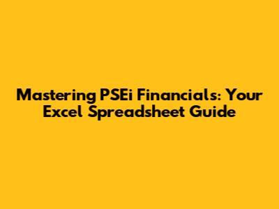 Mastering PSEi Financials: Your Excel Spreadsheet Guide