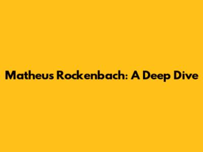 Matheus Rockenbach: A Deep Dive