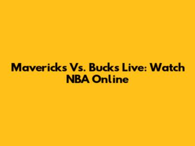 Mavericks Vs. Bucks Live: Watch NBA Online