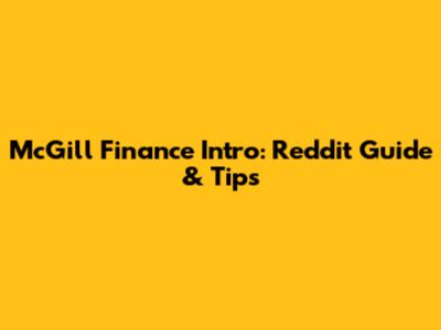 McGill Finance Intro: Reddit Guide & Tips