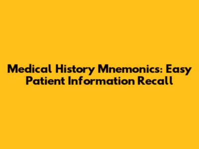 Medical History Mnemonics: Easy Patient Information Recall