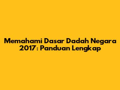 Memahami Dasar Dadah Negara 2017: Panduan Lengkap
