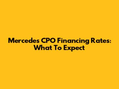 Mercedes CPO Financing Rates: What To Expect