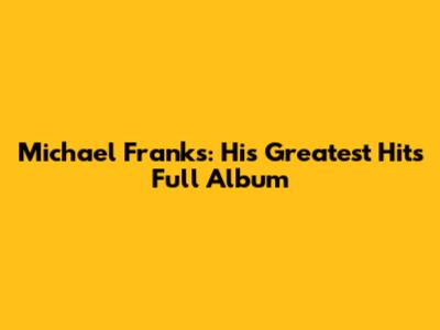 Michael Franks: His Greatest Hits Full Album
