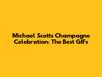 Michael Scott's Champagne Celebration: The Best GIFs