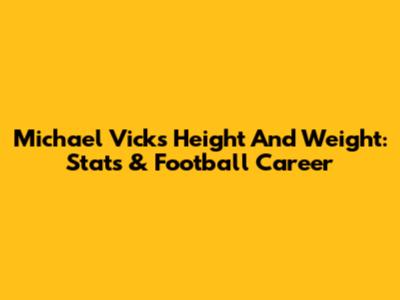 Michael Vick's Height And Weight: Stats & Football Career