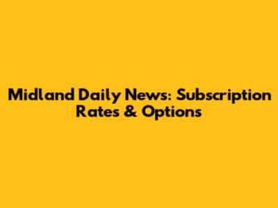 Midland Daily News: Subscription Rates & Options