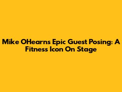 Mike O'Hearn's Epic Guest Posing: A Fitness Icon On Stage