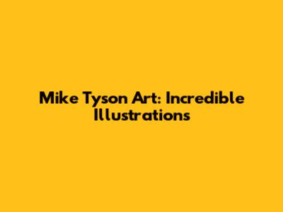 Mike Tyson Art: Incredible Illustrations