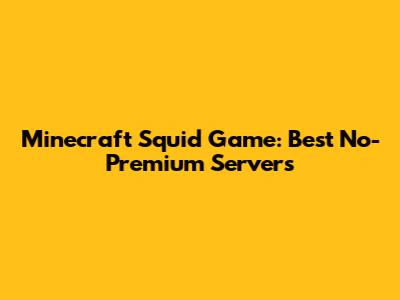 Minecraft Squid Game: Best No-Premium Servers
