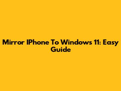 Mirror IPhone To Windows 11: Easy Guide