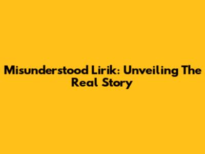Misunderstood Lirik: Unveiling The Real Story