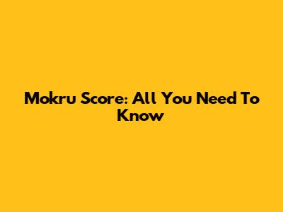 Mokru Score: All You Need To Know
