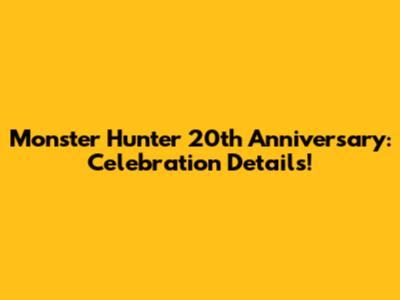 Monster Hunter 20th Anniversary: Celebration Details!