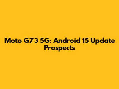 Moto G73 5G: Android 15 Update Prospects