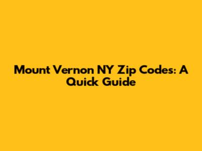 Mount Vernon NY Zip Codes: A Quick Guide