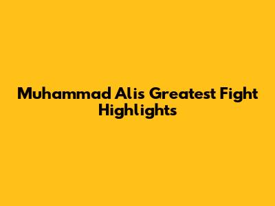 Muhammad Ali's Greatest Fight Highlights