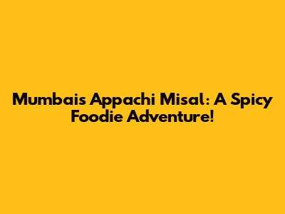 Mumbai's Appachi Misal: A Spicy Foodie Adventure!