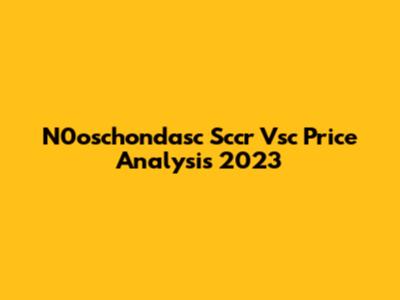 N0oschondasc Sccr Vsc Price Analysis 2023