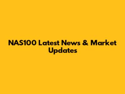 NAS100 Latest News & Market Updates