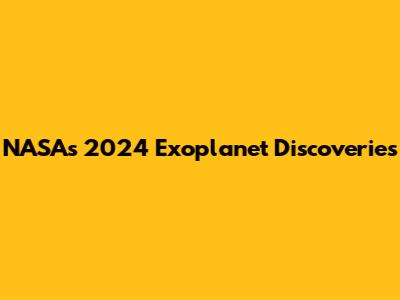 NASA's 2024 Exoplanet Discoveries