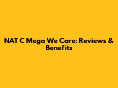 NAT C Mega We Care: Reviews & Benefits