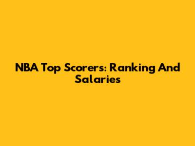 NBA Top Scorers: Ranking And Salaries