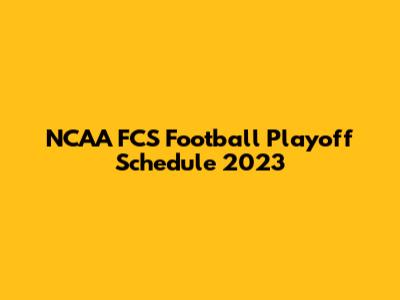 NCAA FCS Football Playoff Schedule 2023
